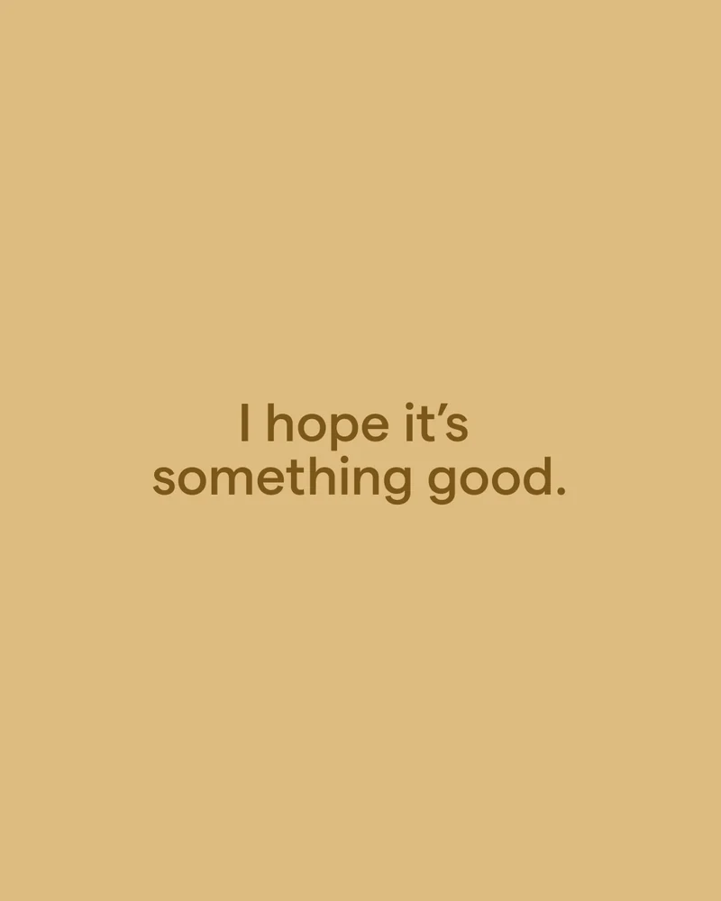 Don’t Swipe series, slide 6: I hope it’s something good.